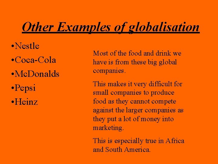 Other Examples of globalisation • Nestle • Coca-Cola • Mc. Donalds • Pepsi •