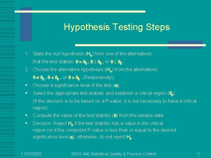 Hypothesis Testing Steps 1. State the null hypothesis (H 0) from one of the