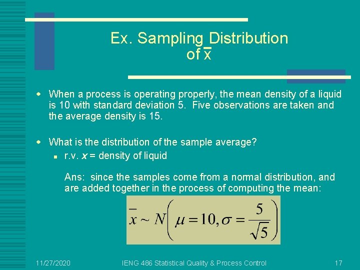 Ex. Sampling Distribution of x w When a process is operating properly, the mean