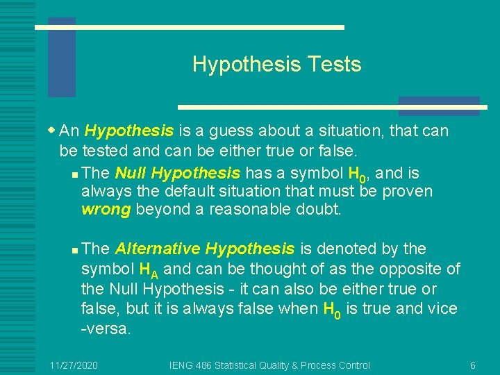 Hypothesis Tests w An Hypothesis is a guess about a situation, that can be