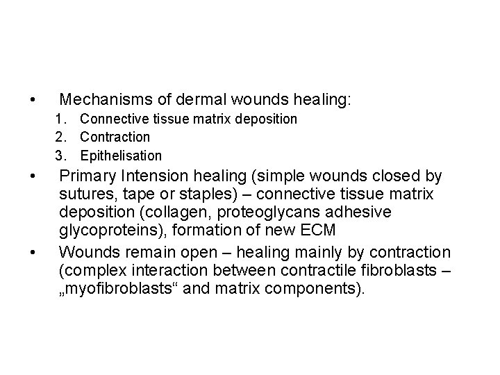  • Mechanisms of dermal wounds healing: 1. Connective tissue matrix deposition 2. Contraction