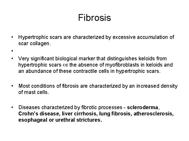 Fibrosis • Hypertrophic scars are characterized by excessive accumulation of scar collagen. • •