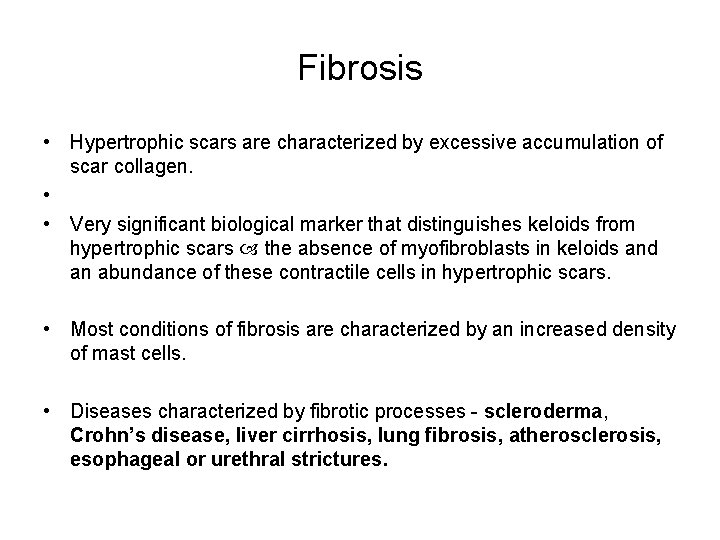 Fibrosis • Hypertrophic scars are characterized by excessive accumulation of scar collagen. • • Fibrosis • Hypertrophic scars are characterized by excessive accumulation of scar collagen. • •