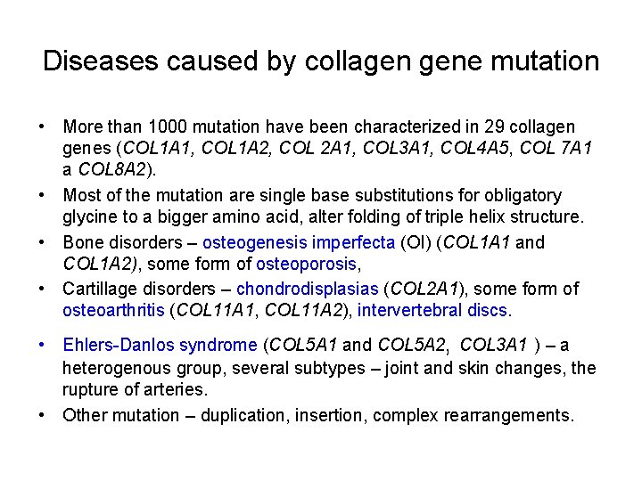 Diseases caused by collagen gene mutation • More than 1000 mutation have been characterized