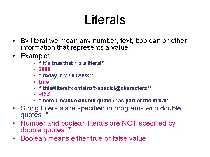 Literals • By literal we mean any number, text, boolean or other information that