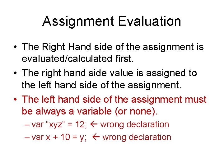 Assignment Evaluation • The Right Hand side of the assignment is evaluated/calculated first. •