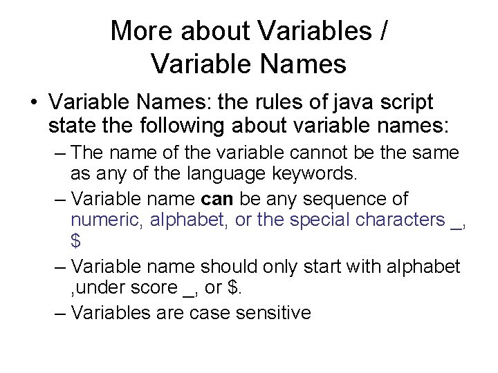 More about Variables / Variable Names • Variable Names: the rules of java script