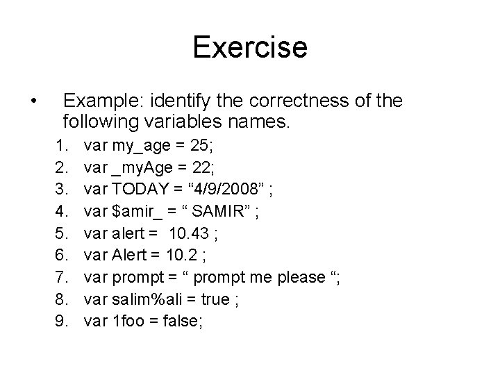 Exercise • Example: identify the correctness of the following variables names. 1. 2. 3.