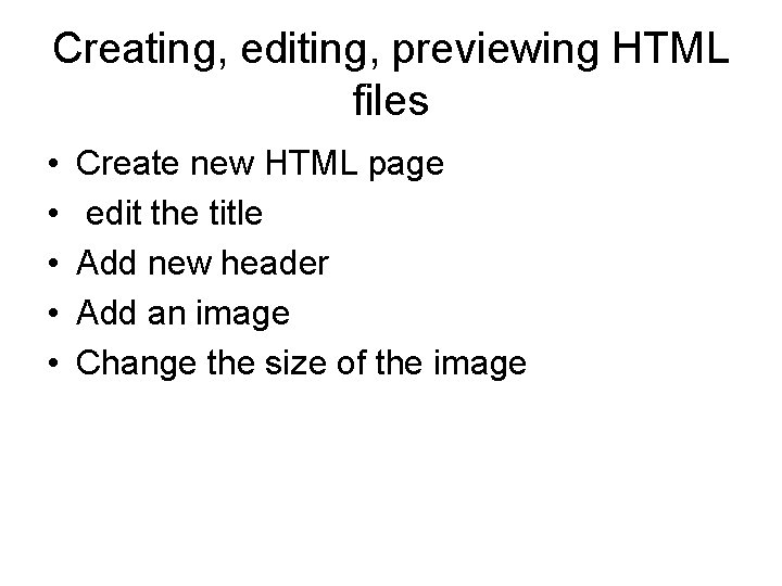 Creating, editing, previewing HTML files • • • Create new HTML page edit the