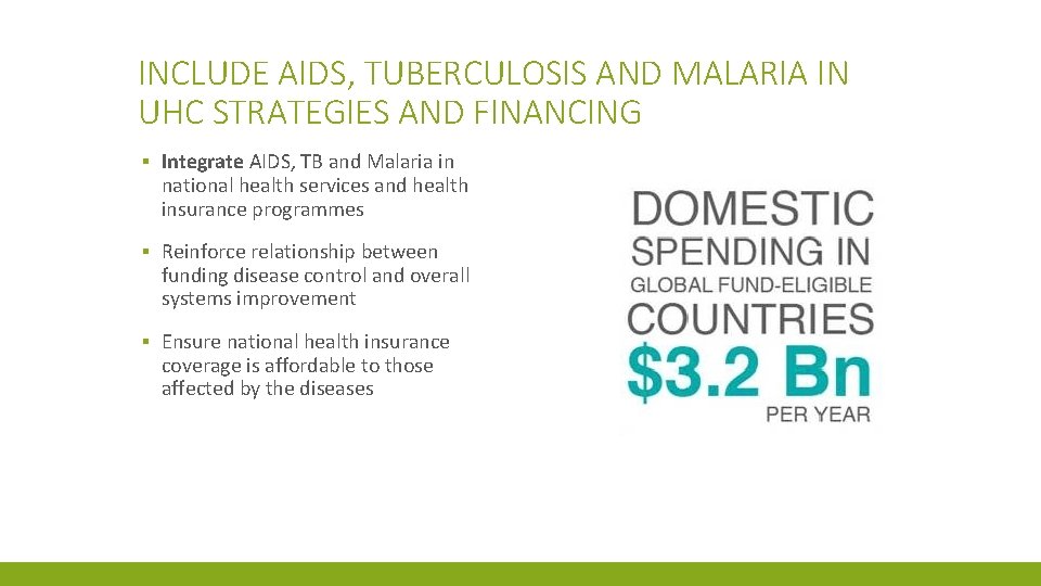 INCLUDE AIDS, TUBERCULOSIS AND MALARIA IN UHC STRATEGIES AND FINANCING ▪ Integrate AIDS, TB