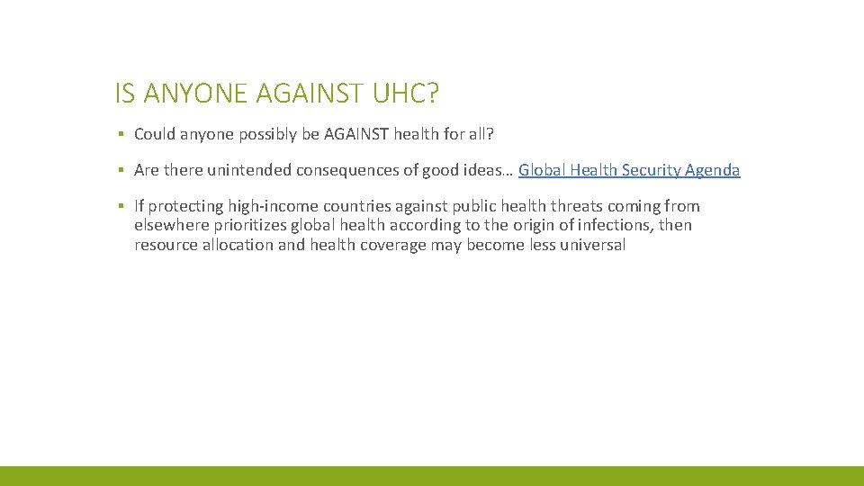 IS ANYONE AGAINST UHC? ▪ Could anyone possibly be AGAINST health for all? ▪