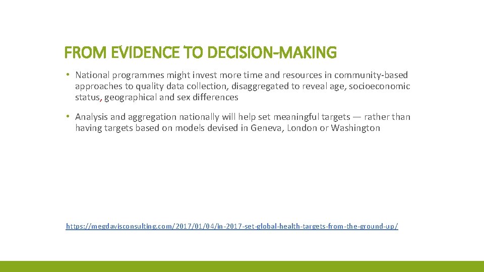 FROM EVIDENCE TO DECISION-MAKING • National programmes might invest more time and resources in