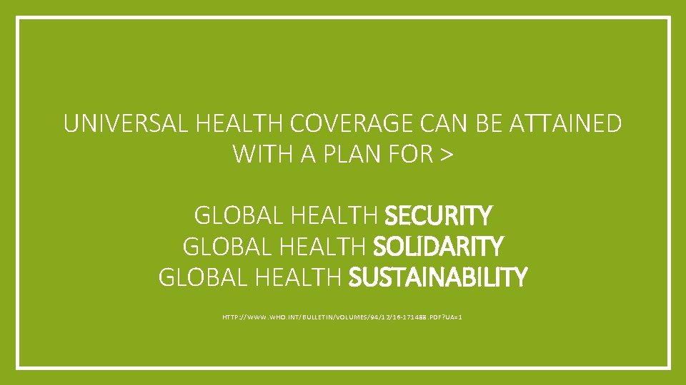 UNIVERSAL HEALTH COVERAGE CAN BE ATTAINED WITH A PLAN FOR > GLOBAL HEALTH SECURITY