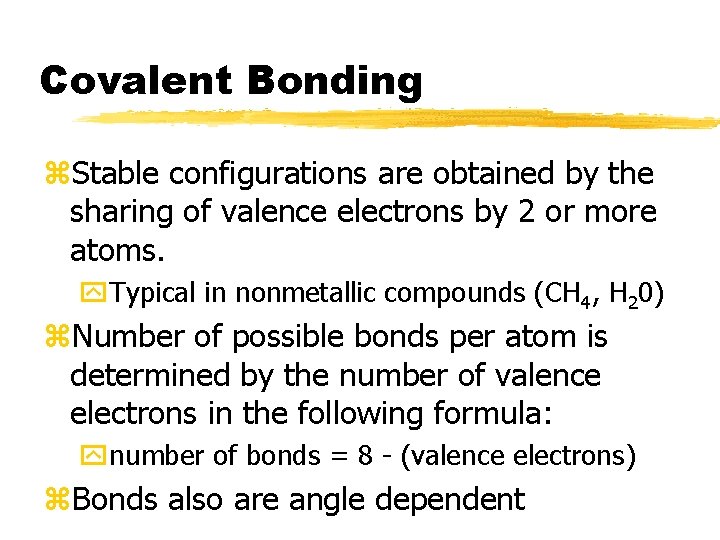 Covalent Bonding z. Stable configurations are obtained by the sharing of valence electrons by