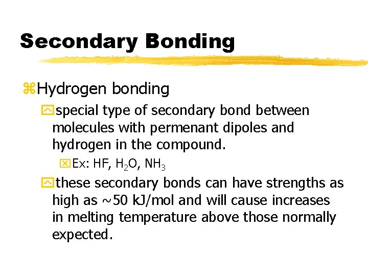 Secondary Bonding z. Hydrogen bonding yspecial type of secondary bond between molecules with permenant