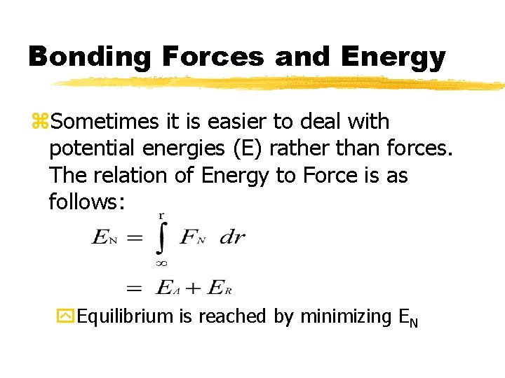 Bonding Forces and Energy z. Sometimes it is easier to deal with potential energies