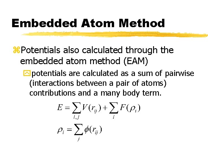 Embedded Atom Method z. Potentials also calculated through the embedded atom method (EAM) ypotentials