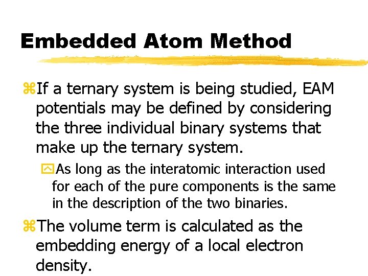 Embedded Atom Method z. If a ternary system is being studied, EAM potentials may