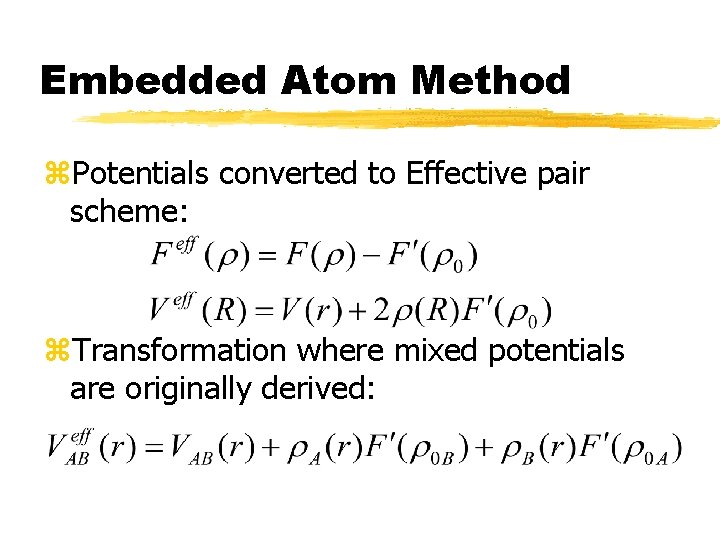 Embedded Atom Method z. Potentials converted to Effective pair scheme: z. Transformation where mixed