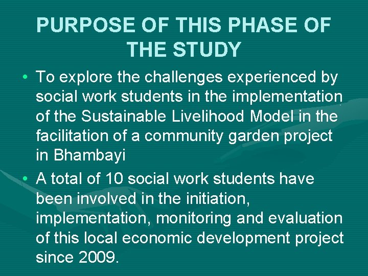 PURPOSE OF THIS PHASE OF THE STUDY • To explore the challenges experienced by