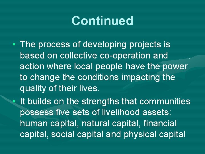 Continued • The process of developing projects is based on collective co-operation and action
