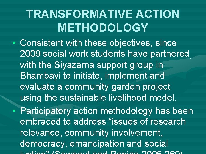 TRANSFORMATIVE ACTION METHODOLOGY • Consistent with these objectives, since 2009 social work students have