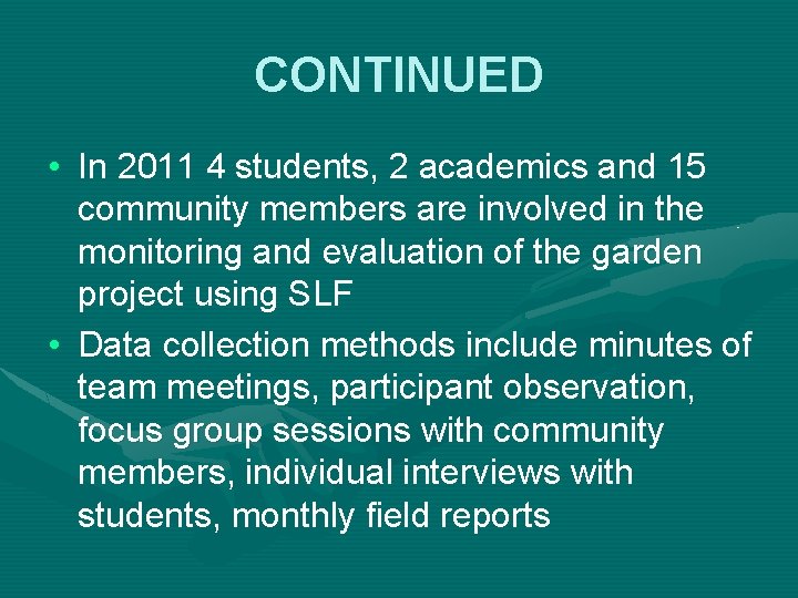 CONTINUED • In 2011 4 students, 2 academics and 15 community members are involved