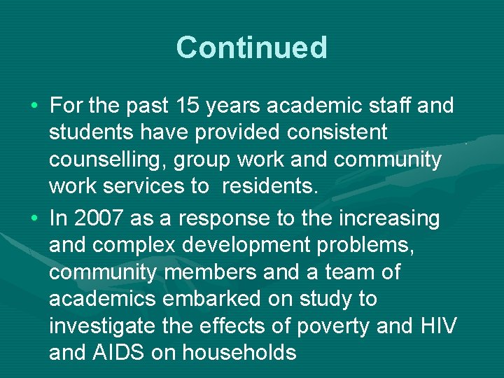 Continued • For the past 15 years academic staff and students have provided consistent