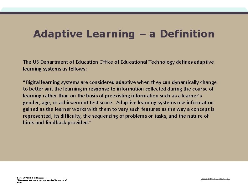 Adaptive Learning – a Definition The US Department of Education Office of Educational Technology