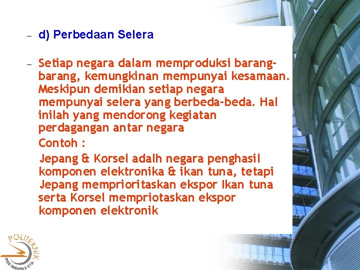  d) Perbedaan Selera Setiap negara dalam memproduksi barang, kemungkinan mempunyai kesamaan. Meskipun demikian