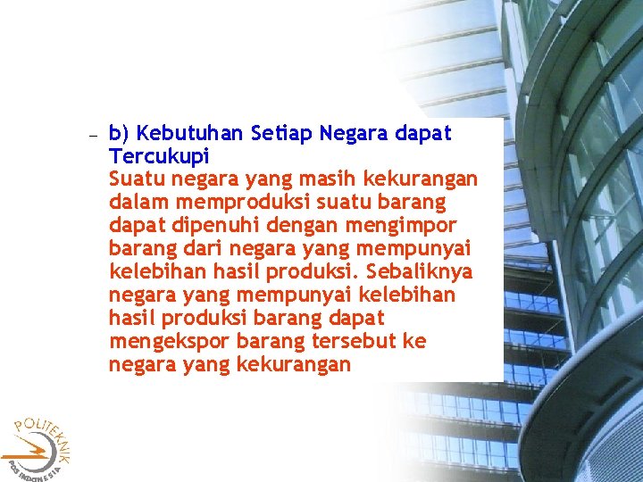  b) Kebutuhan Setiap Negara dapat Tercukupi Suatu negara yang masih kekurangan dalam memproduksi