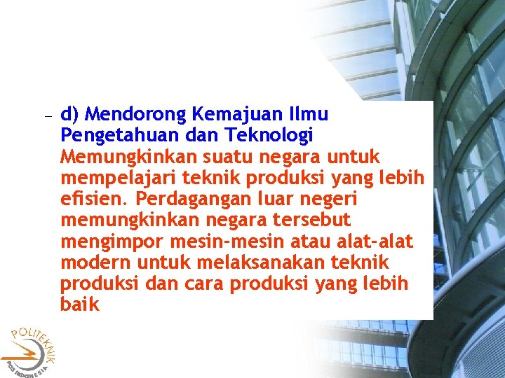  d) Mendorong Kemajuan Ilmu Pengetahuan dan Teknologi Memungkinkan suatu negara untuk mempelajari teknik