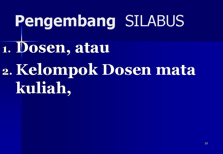 Pengembang SILABUS Dosen, atau 2. Kelompok Dosen mata kuliah, 1. 10 