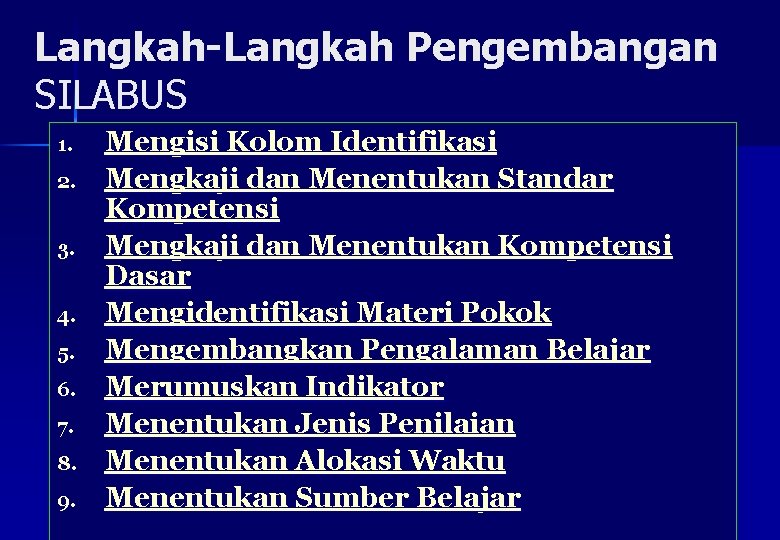 Langkah-Langkah Pengembangan SILABUS 1. 2. 3. 4. 5. 6. 7. 8. 9. Mengisi Kolom