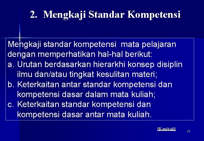 2. Mengkaji Standar Kompetensi Mengkaji standar kompetensi mata pelajaran dengan memperhatikan hal-hal berikut: a.