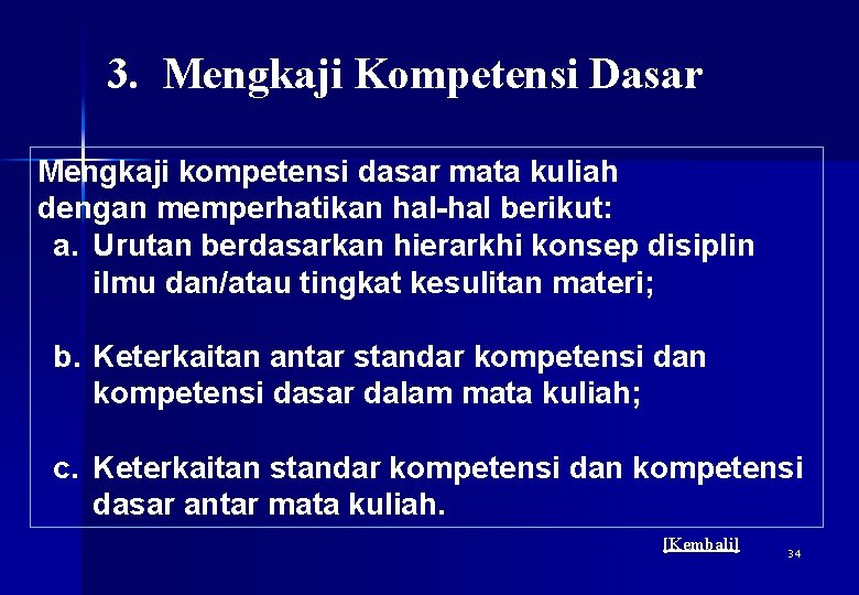 3. Mengkaji Kompetensi Dasar Mengkaji kompetensi dasar mata kuliah dengan memperhatikan hal-hal berikut: a.