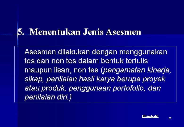 5. Menentukan Jenis Asesmen dilakukan dengan menggunakan tes dan non tes dalam bentuk tertulis