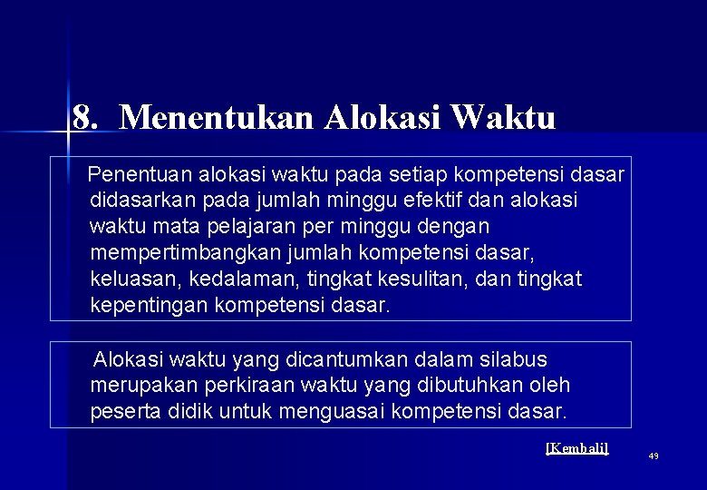 8. Menentukan Alokasi Waktu Penentuan alokasi waktu pada setiap kompetensi dasar didasarkan pada jumlah