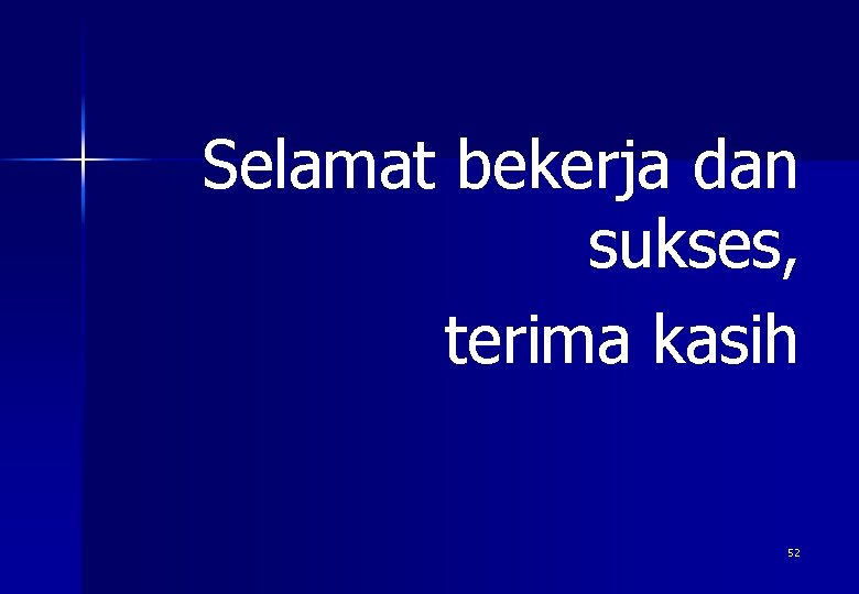 Selamat bekerja dan sukses, terima kasih 52 