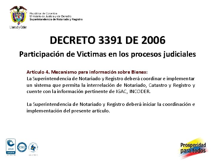 DECRETO 3391 DE 2006 Participación de Victimas en los procesos judiciales Artículo 4. Mecanismo