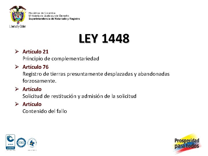 LEY 1448 Ø Artículo 21 Principio de complementariedad Ø Artículo 76 Registro de tierras