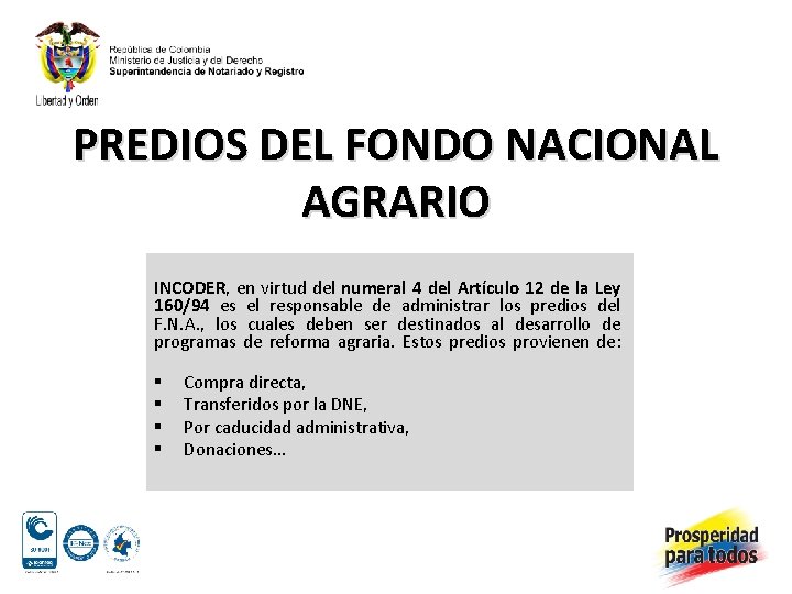 PREDIOS DEL FONDO NACIONAL AGRARIO INCODER, en virtud del numeral 4 del Artículo 12