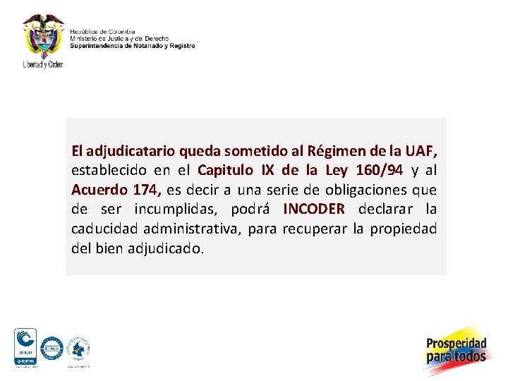 El adjudicatario queda sometido al Régimen de la UAF, establecido en el Capitulo IX