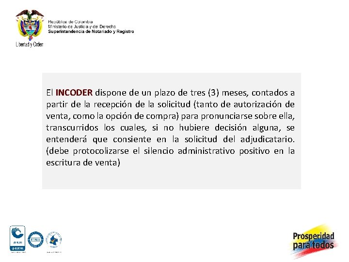 El INCODER dispone de un plazo de tres (3) meses, contados a partir de