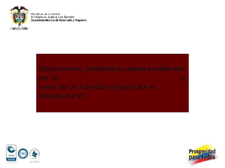 Adjudicatarios, mediante las reglas establecidas por la Ley 160 de 1994, Artículos 20 y