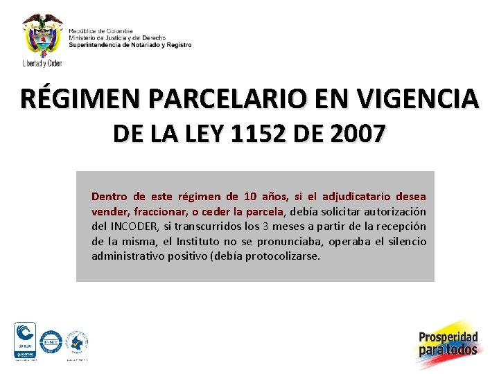 RÉGIMEN PARCELARIO EN VIGENCIA DE LA LEY 1152 DE 2007 Dentro de este régimen