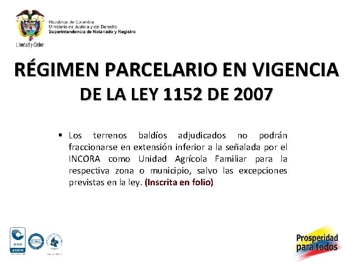 RÉGIMEN PARCELARIO EN VIGENCIA DE LA LEY 1152 DE 2007 § Los terrenos baldíos