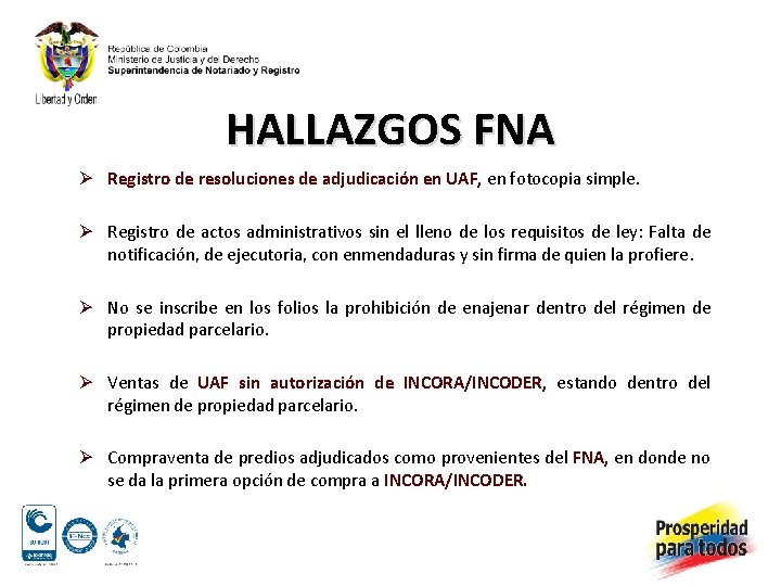 HALLAZGOS FNA Ø Registro de resoluciones de adjudicación en UAF, en fotocopia simple. Ø