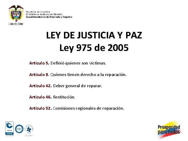 LEY DE JUSTICIA Y PAZ Ley 975 de 2005 Artículo 5. Definió quienes son