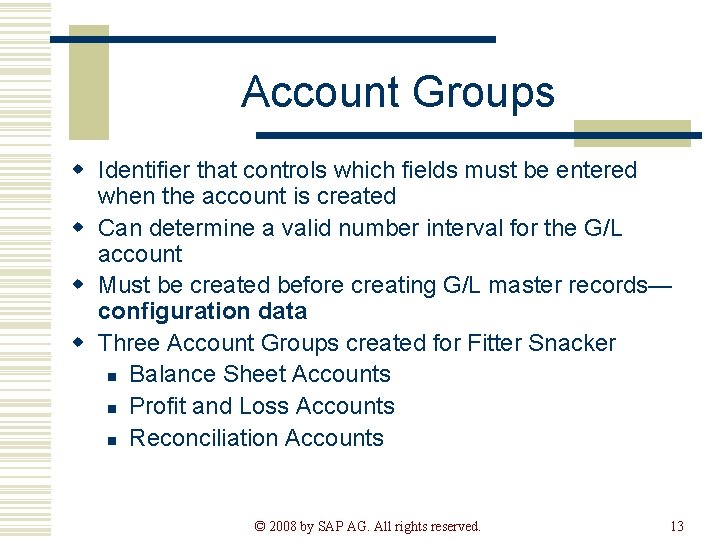 Account Groups w Identifier that controls which fields must be entered when the account